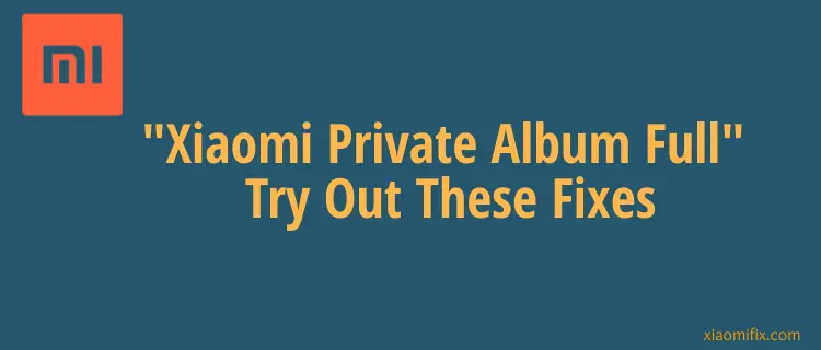 error-xiaomi-private-album-full-solved