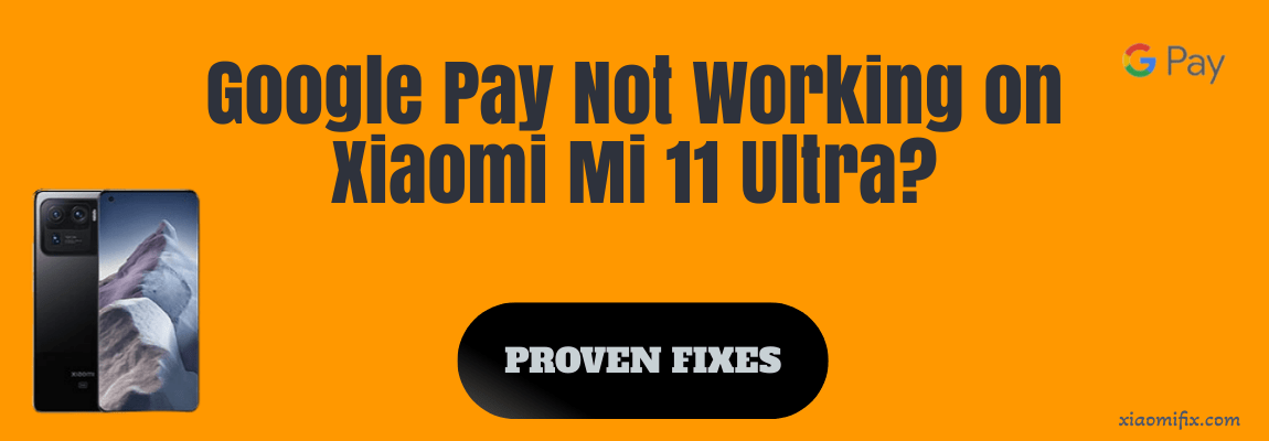 google-pay-not-working-on-xiaomi-mi-11-ultra-fixed